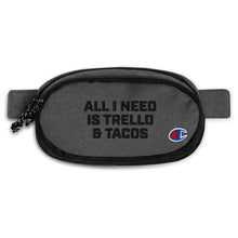 Load image into Gallery viewer, "All I Need is Trello & Tacos" - Champion Fanny Pack