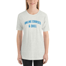 Load image into Gallery viewer, "Online Courses & Chill" - Unisex T-Shirt