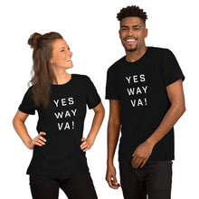 Load image into Gallery viewer, "Yes Way VA!" - Unisex T-Shirt