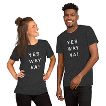 Load image into Gallery viewer, "Yes Way VA!" - Unisex T-Shirt