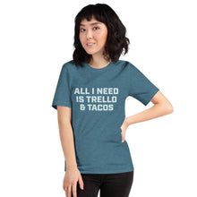 Load image into Gallery viewer, "All I Need Is Trello & Tacos" - Unisex T-Shirt