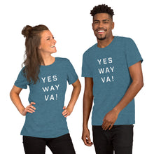Load image into Gallery viewer, "Yes Way VA!" - Unisex T-Shirt