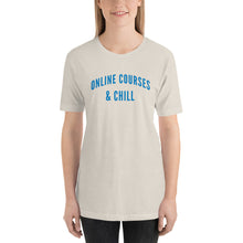 Load image into Gallery viewer, "Online Courses & Chill" - Unisex T-Shirt