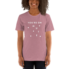 Load image into Gallery viewer, "You're on Mute" - Unisex T-Shirt