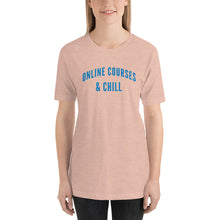 Load image into Gallery viewer, "Online Courses & Chill" - Unisex T-Shirt