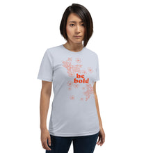 Load image into Gallery viewer, Floral "Be Bold" - Unisex T-Shirt