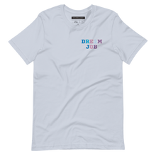 Load image into Gallery viewer, "Dream Job" - Unisex T-Shirt
