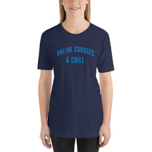 Load image into Gallery viewer, "Online Courses & Chill" - Unisex T-Shirt