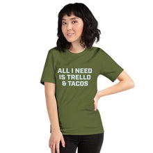 Load image into Gallery viewer, "All I Need Is Trello & Tacos" - Unisex T-Shirt