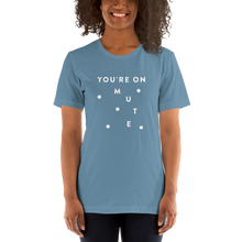 Load image into Gallery viewer, "You're on Mute" - Unisex T-Shirt
