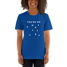 Load image into Gallery viewer, "You're on Mute" - Unisex T-Shirt