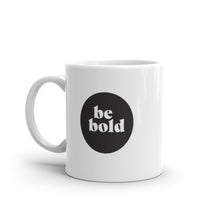 Load image into Gallery viewer, Be Bold Mug - FS
