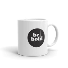 Load image into Gallery viewer, Be Bold Mug - FS