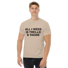 Load image into Gallery viewer, &quot;All I Need Is Trello &amp; Tacos&quot; - Men&#39;s Tee
