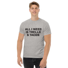 Load image into Gallery viewer, &quot;All I Need Is Trello &amp; Tacos&quot; - Men&#39;s Tee
