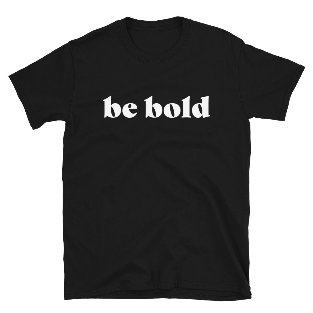 1. Be Bold T-Shirt