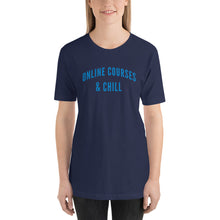 Load image into Gallery viewer, &quot;Online Courses &amp; Chill&quot; - Unisex T-Shirt
