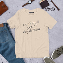 Load image into Gallery viewer, &quot;Don&#39;t Quit Your Daydream&quot; - Unisex T-Shirt
